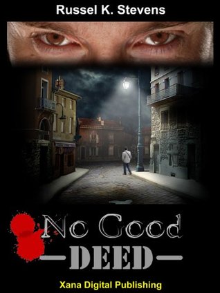 No Good Deed Russel K. Stevens No Good Deed Russel K. Stevens