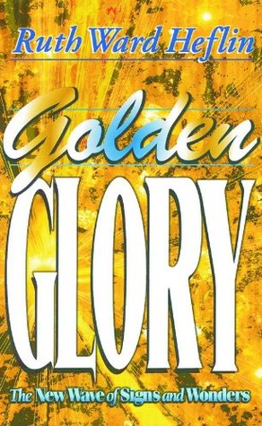 Golden Glory Ruth Heflin Golden Glory Ruth Heflin