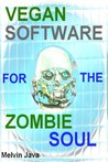 Vegan Software for the Zombie Soul Vegan Software for the Zombie Soul