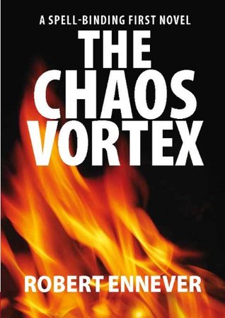 The Chaos Vortex Robert Ennever The Chaos Vortex Robert Ennever