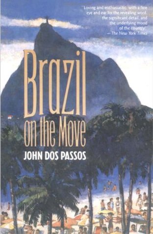 Brazil on the Move John Dos Passos Brazil on the Move John Dos Passos