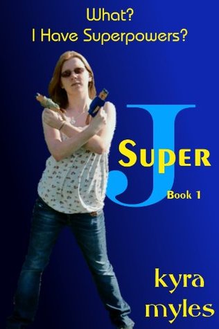 What? I Have Superpowers? Kyra Myles What? I Have Superpowers? Kyra Myles