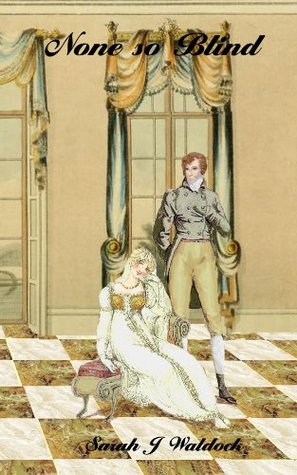 None so blind Sarah J. Waldock None so blind Sarah J. Waldock