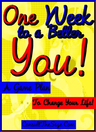 One Week to a Better You ConsultTheSageCom One Week to a Better You ConsultTheSageCom