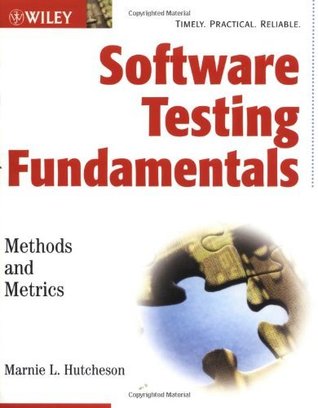 Software Testing Fundamentals: Methods and Metrics Marnie L. Hutcheson Software Testing Fundamentals: Methods and Metrics Marnie L. Hutcheson