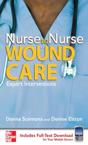 Nurse to Nurse Wound Care Donna J. Scemons Nurse to Nurse Wound Care Donna J. Scemons