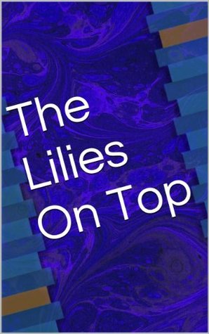 The Lilies On Top John Gillane The Lilies On Top John Gillane