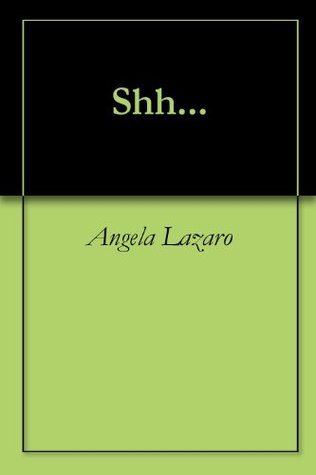 Shh... Angela Lazaro Shh... Angela Lazaro