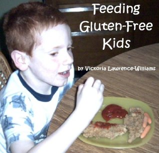 Feeding Gluten-Free Kids Victoria Lawrence-Williams Feeding Gluten-Free Kids Victoria Lawrence-Williams