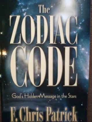 The Zodiac Code Chris Patrick The Zodiac Code Chris Patrick