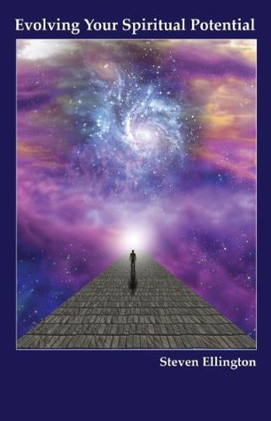 Evolving Your Spiritual Potential Steven Ellington Evolving Your Spiritual Potential Steven Ellington