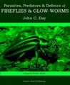 Parasites, Predators & Defence of Fireflies and Glow-worms (Lampyrid Review Series)