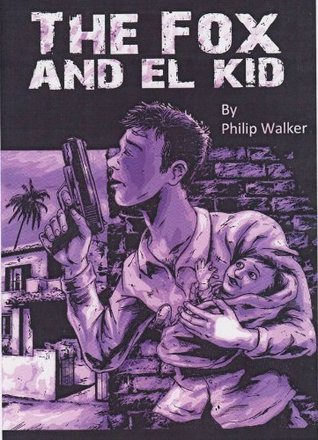 The Fox and El Kid Philip Walker The Fox and El Kid Philip Walker