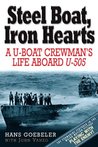 Steel Boat Iron Hearts: A U-boat Crewman's Life Aboard U-505