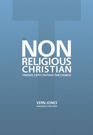 the non-religious christian: finding faith outside the church