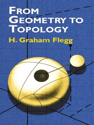 From Geometry to Topology (Dover Books on Mathematics) H. Graham Flegg From Geometry to Topology (Dover Books on Mathematics) H. Graham Flegg