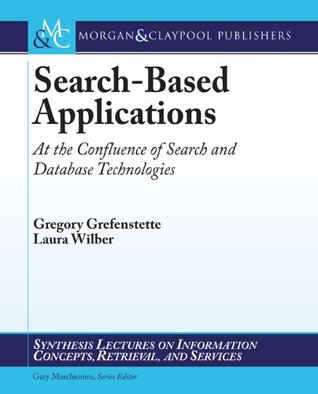 Search-Based Applications: At the Confluence of Search and Database Technologies