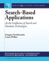 Search-Based Applications: At the Confluence of Search and Database Technologies Search-Based Applications: At the Confluence of Search and Database Technologies