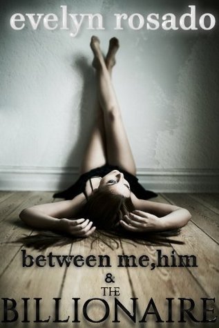 Between Me, Him And The Billionaire Part One (MMF, Menage) Evelyn Rosado Between Me, Him And The Billionaire Part One (MMF, Menage) Evelyn Rosado