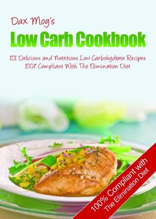 Dax Moys Low Carb Elimination Diet Cookbook Dax Moy Dax Moys Low Carb Elimination Diet Cookbook Dax Moy