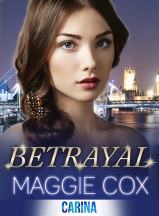 Betrayal Maggie Cox Betrayal Maggie Cox