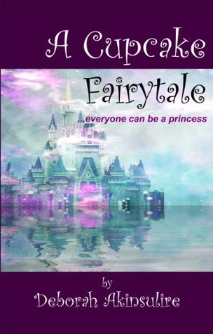 A Cupcake Fairytale Deborah Akinsulire A Cupcake Fairytale Deborah Akinsulire