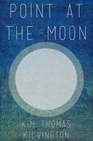 Point at the Moon Kim Kilvington Point at the Moon Kim Kilvington