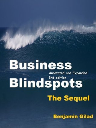 Business Blindspots - The Sequel Benjamin Gilad Business Blindspots - The Sequel Benjamin Gilad