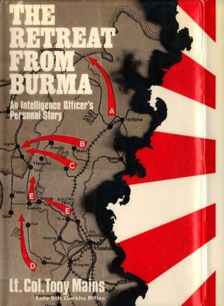 The Retreat from Burma Tony Mains The Retreat from Burma Tony Mains