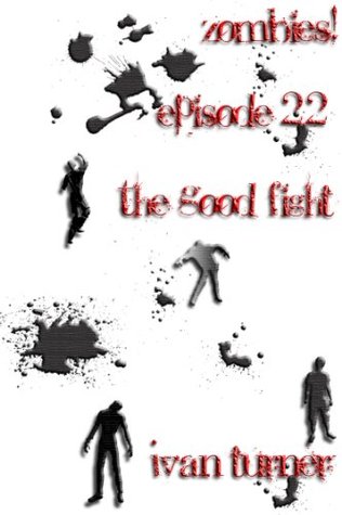 Zombies! Episode 2.2: The Good Fight Ivan Turner Zombies! Episode 2.2: The Good Fight Ivan Turner