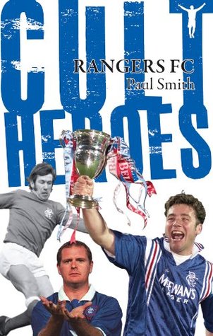 Rangers Cult Heroes Paul Smith Rangers Cult Heroes Paul Smith