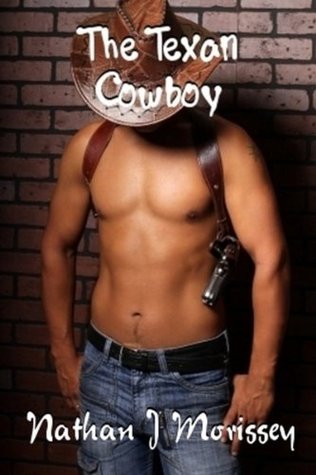 The Texan Cowboy Nathan J. Morissey The Texan Cowboy Nathan J. Morissey