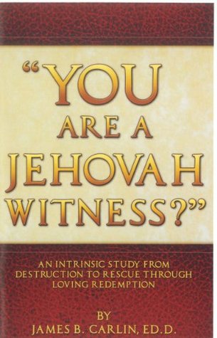 You Are A Jehovah Witness? James Carlin You Are A Jehovah Witness? James Carlin