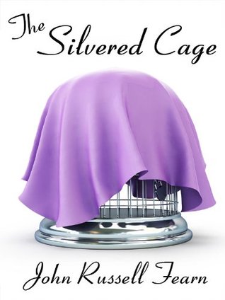 The Silvered Cage: A Scientific Murder Mystery John Russell Fearn The Silvered Cage: A Scientific Murder Mystery John Russell Fearn
