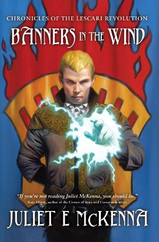 Banners in the Wind (The Chronicles of the Lescari Revolution, #3) Juliet E. McKenna Banners in the Wind (The Chronicles of the Lescari Revolution, #3) Juliet E. McKenna