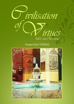 Civilisation Of Virtues - 1 Osman Nuri Topbas Civilisation Of Virtues - 1 Osman Nuri Topbas