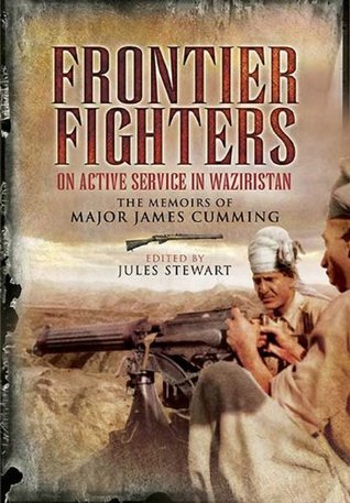 Frontier Fighters: On Active Serivce in Warziristan Walter Cummings Frontier Fighters: On Active Serivce in Warziristan Walter Cummings