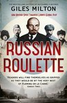 Russian Roulette: A Deadly Game: How British Spies Thwarted Lenin's Global Plot