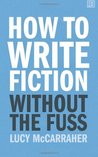 How to Write Fiction Without the Fuss