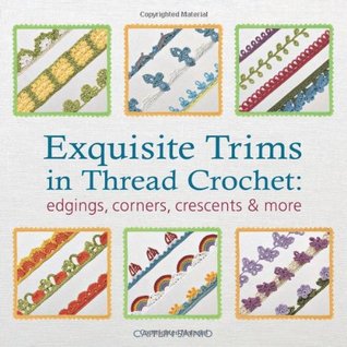 Exquisite Trims in Thread Crochet: 75 Patterns for Edgings, Corners, Crescents & More