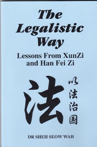 the legalistic way: lessons from xun zi and han fei zi