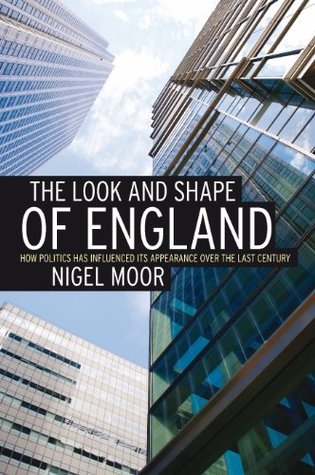 The Look and Shape of England Nigel Moor The Look and Shape of England Nigel Moor