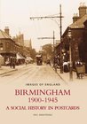 Birmingham 1900-1945: A Social History in Postcards Birmingham 1900-1945: A Social History in Postcards