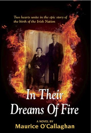 In Their Dreams Of Fire Maurice OCallaghan In Their Dreams Of Fire Maurice OCallaghan