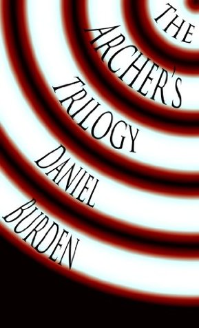 The Archers Trilogy Edition Daniel Burden The Archers Trilogy Edition Daniel Burden
