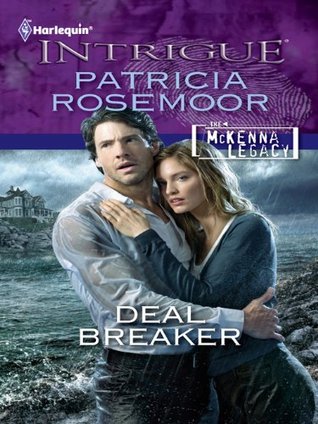 Deal Breaker (The McKenna Legacy) (Harlequin Intrigue #1292) Patricia Rosemoor Deal Breaker (The McKenna Legacy) (Harlequin Intrigue #1292) Patricia Rosemoor
