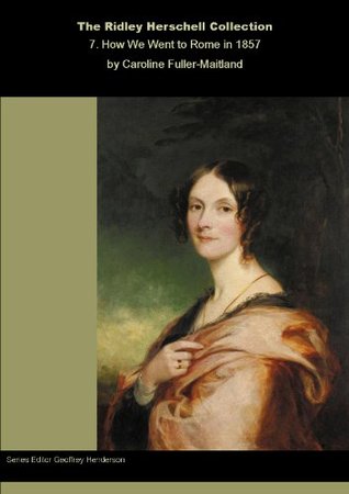 How We Went To Rome In 1857 Caroline Fuller-Maitland How We Went To Rome In 1857 Caroline Fuller-Maitland