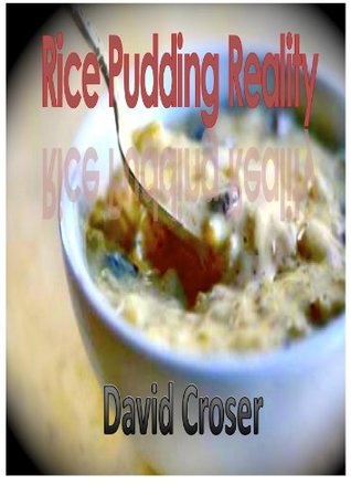 Rice Pudding Reality David Croser Rice Pudding Reality David Croser