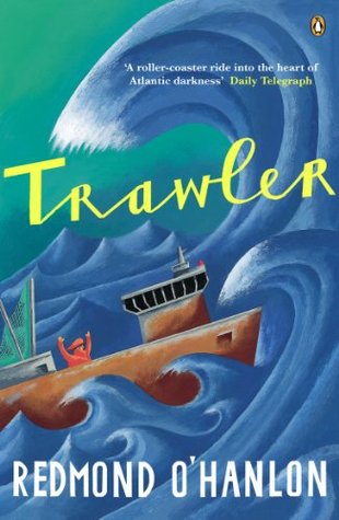 Trawler: A Journey Through the North Atlantic Redmond OHanlon Trawler: A Journey Through the North Atlantic Redmond OHanlon