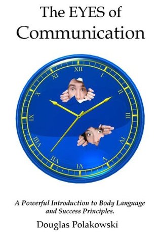 The Eyes of Communication Douglas Polakowski The Eyes of Communication Douglas Polakowski